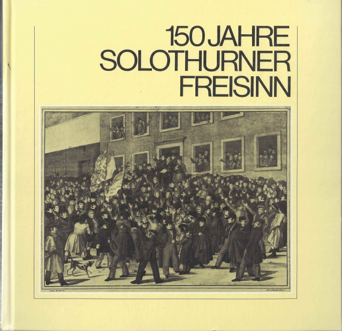 <p>150 Jahre Solothurner Freisinn Sein Weg durch die Geschichte 1830 - 1980 , Buch Top Zustand</p>